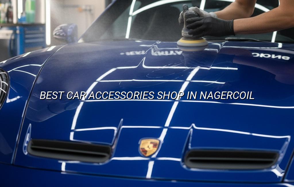 Best car accessories shop in Nagercoil at Nova Car Care