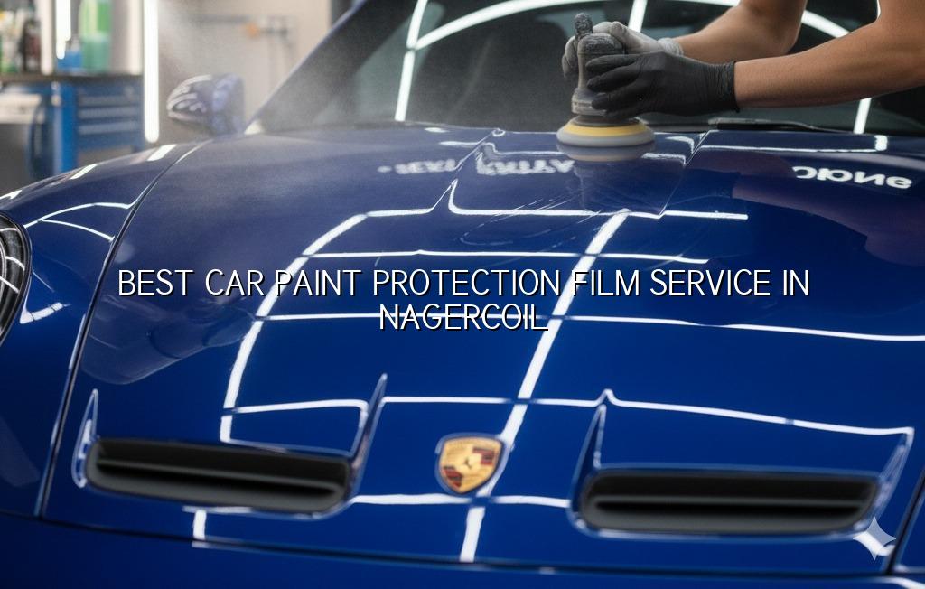 Best car paint protection film service in Nagercoil at Nova Car Care