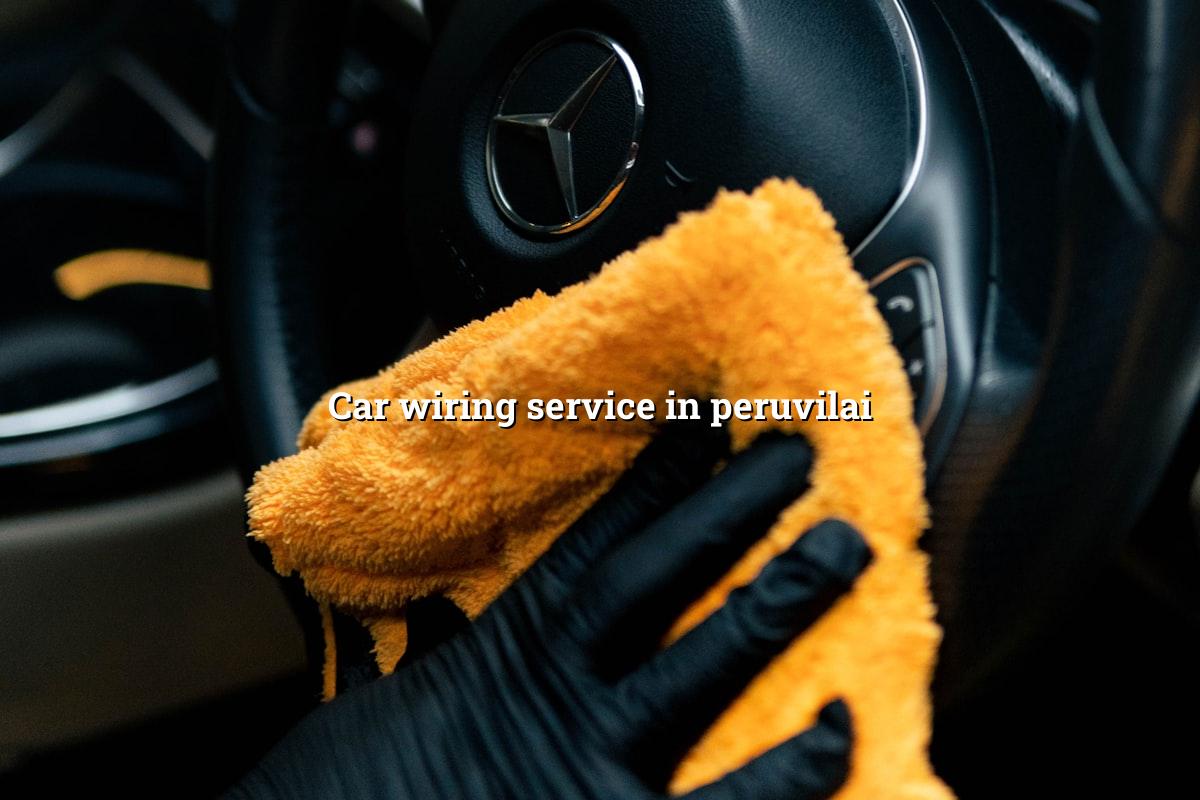 Car wiring service in Peruvilai at Nova Car Care