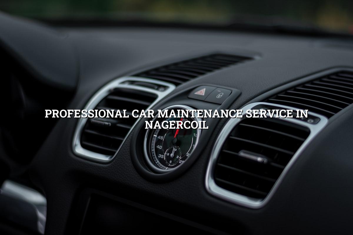 Professional car maintenance service in Nagercoil at Nova Car Care